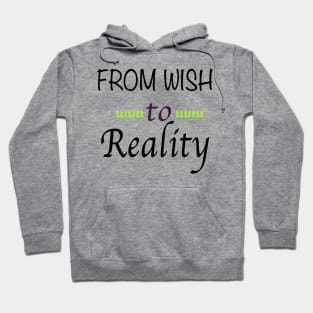 From Wish to Reality Hoodie